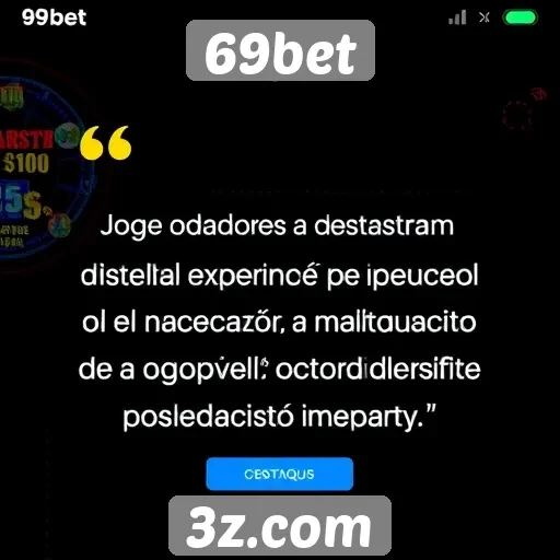 Experiência de usuário no 69bet é elogiada por jogadores